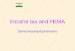 Income tax and FEMA Some important provisions. Preview of Income tax and FEMA provisions  Information in this presentation is intended to provide only