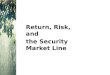 Return, Risk, and the Security Market Line. Expected Returns Expected returns are based on the probabilities of possible outcomes In this context, “expected”