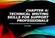 CHAPTER 4: TECHNICAL WRITING SKILLS FOR SUPPORT PROFESSIONALS A Guide to Customer Service Skills for the Service Desk Professional Third Edition