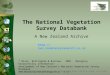 The National Vegetation Survey Databank A New Zealand Archive http://nvs.landcareresearch.co.nz * Wiser, Bellingham & Burrows. 2001. Managing biodiversity
