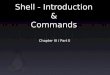 Shell - Introduction & Commands Chapter III / Part II