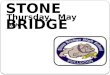 STONE BRIDGE Thursday, May 10th. Room 401 Open 8:25-8:55 daily