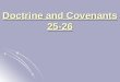 Doctrine and Covenants 25-26. Doctrine and Covenants 25 “An Elect Lady” Doctrine and Covenants 25:16 The Lord’s voice to all women! Emma Smith: Older
