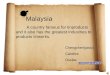 Malaysia A country famous for tinproducts and it also has the greatest industries to products tinworks. Chengchen(jasic) Candice Ossilar