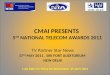 CMAI PRESENTS 5 TH NATIONAL TELECOM AWARDS 2011 TV Partner Star News 17 TH MAY 2011, SIRI FORT AUDITORIUM NEW DELHI Last Date For Filing the Nomination