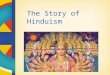 The Story of Hinduism. Hinduism in Canada The world is home to over 900 million Hindus. Most live in India, but large numbers live in Nepal, Bangladesh,