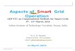 1 Aspects of Smart Grid Operation Dr. G. B. Shrestha School of EEE, IIT Guwahati email: gbshrestha@iitg.ernet.ingbshrestha@iitg.ernet.in 13 March 2015