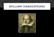WILLIAM SHAKESPEARE. THE EARLY YEARS Born in April 1564 in Stratford on Avon Parents John and Mary Arden Shakespeare Seven brothers and sisters His father