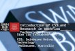 Introduction of CS3 and Research in Workflow Technology Program Xiao Liu {xliu@swin.edu.au} CS3, Swinburne University of Technology Melbourne, Australia