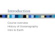 Introduction Course overview History of Oceanography Intro to Earth