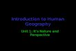 Introduction to Human Geography Unit 1: It’s Nature and Perspective