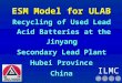 ILMC ESM Model for ULAB Recycling of Used Lead Acid Batteries at the Jinyang Secondary Lead Plant Hubei Province China