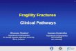 1 Clinical Pathways Fragility Fractures Ghassan Maalouf Department of Orthopaedics St. George Hospital, Balamand University Beirut, Lebanon Karsten Dreinhöfer