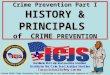 Crime Prevention Part I HISTORY & PRINCIPALS of CRIME PREVENTION ©TCLEOSE Course #2101 Crime Prevention Part I Curriculum is the intellectual property