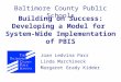 Building on Success: Developing a Model for System-Wide Implementation of PBIS Joan Ledvina Parr Linda Marchineck Margaret Grady Kidder Baltimore County