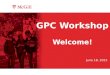 GPC Workshop Welcome! June 18, 2015. Updates from Graduate and Postdoctoral Studies Dr. Laura Nilson, Associate Dean Graduate and Postdoctoral Studies
