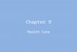 Chapter 9 Health Care. Objectives Appreciate the legal basis for standards of medical care within prisons Identify the similarities and differences between