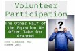 Volunteer Participation The Other Half of the Equation We Often Take for Granted John Girdwood, MSA Summer 2010