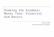 Shaking the Academic Money Tree: Financial Aid Basics July 28, 2009 THP-Plus Institute Los Angeles