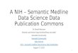 A NIH – Semantic Medline Data Science Data Publication Commons Dr. Brand Niemann Director and Senior Data Scientist/Data Journalist Semantic Community