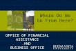 OFFICE OF FINANCIAL ASSISTANCE AND BUSINESS OFFICE