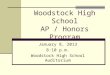 Woodstock High School AP / Honors Program January 8, 2013 8:10 p.m. Woodstock High School Auditorium