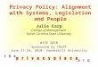 Privacy Policy: Alignment with Systems, Legislation and People Julie Earp College of Management North Carolina State University WISE 2010 Sponsored by