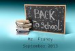 Mr. Franey September 2013. Introduction A little bit about myself – 17 th year teaching in Montgomery – Undergraduate degree from Rutgers College – Graduate