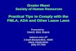 Greater Miami Society of Human Resources Practical Tips to Comply with the FMLA, ADA and Other Leave Laws Presented by: David E. Block, Esquire Jackson