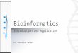 Bioinformatics Introduction and Application Dr. Ghasemian Safaei