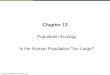 Copyright © 2010 Pearson Education, Inc. Chapter 13 Population Ecology Is the Human Population Too Large?
