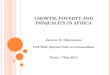 GROWTH, POVERTY AND INEQUALITY IN AFRICA Janvier D. Nkurunziza UNCTAD, Special Unit on Commodities Praia, 7 May 2013