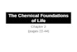 The Chemical Foundations of Life Chapter 2 (pages 22-44)