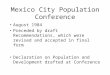 Mexico City Population Conference August 1984 Preceded by draft Recommendations, which were revised and accepted in final form Declaration on Population