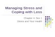 Managing Stress and Coping with Loss Chapter 4: Sec 1 Stress and Your Health