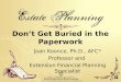 Don’t Get Buried in the Paperwork Joan Koonce, Ph.D., AFC ® Professor and Extension Financial Planning Specialist