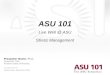 © 2007 Arizona State University ASU 101 Live Well @ ASU Stress Management  Presenter Name, Ph.D. Presenter Title Arizona State University
