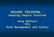 HAZARD TRAINING - Keeping People Involved Doug Walters BYU Risk Management and Safety