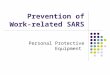 Prevention of Work- related SARS Personal Protective Equipment