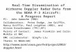 Real-Time Dissemination of Airborne Doppler Radar Data from the NOAA P-3 Aircraft: A Progress Report PI: John Gamache (HRD) Collaborators: Peter Dodge,