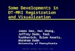 Dagstuhl-Seminar, April 18-23, 2004 Some Developments in DT-MRI Registration and Visualization James Gee, Hui Zhang, Jeffrey Duda, Paul Yushkevich, Brian