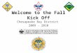 Welcome to the Fall Kick Off Chesapeake Bay District 2009 - 2010