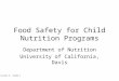 Lesson 2: Slide 1 Food Safety for Child Nutrition Programs Department of Nutrition University of California, Davis