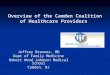Overview of the Camden Coalition of Healthcare Providers Jeffrey Brenner, MD Dept of Family Medicine Robert Wood Johnson Medical School Camden, NJ