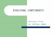 EVOLVING CONTINENTS Session Five SU SPRING 2008. Better source of video site: