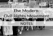 The Modern Civil Rights Movement NOTES. II. The Modern Civil Rights Movement (1955-1968) A. Because of the failure of Reconstruction, the whites in power