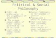 Political & Social Philosophy Political philosophy: is the legitimacy of government The proper organization of human beings governed by law or instinct