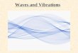 1 Waves and Vibrations 2 Common Wave Characteristics: Waves come in many types: water, sound, radio, light, etc