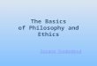 The Basics of Philosophy and Ethics Zuzana Svobodová