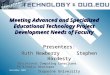 December 2001 Meeting Advanced and Specialized Educational Technology Project Development Needs of Faculty Presenters: Ruth NewberryStephen Hardesty Educational